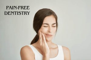 Pain-Free Dentistry