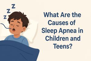 What Are the Causes of Sleep Apnea in Children and Teens