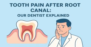 Tooth Pain After Root Canal Our Dentist Explained