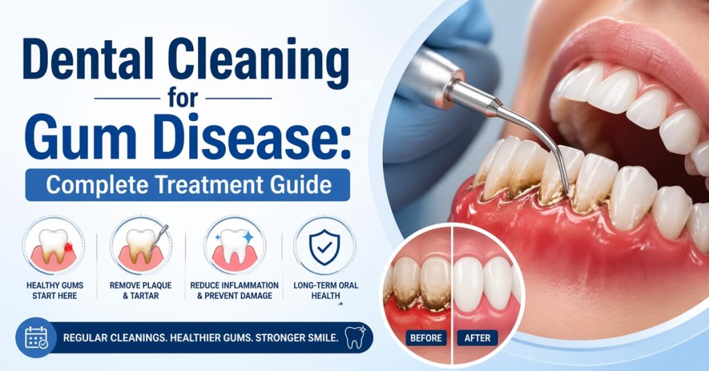 Dental Cleaning for Gum Disease Complete Treatment Guide