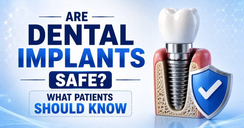 Are Dental Implants Safe What Patients Should Know